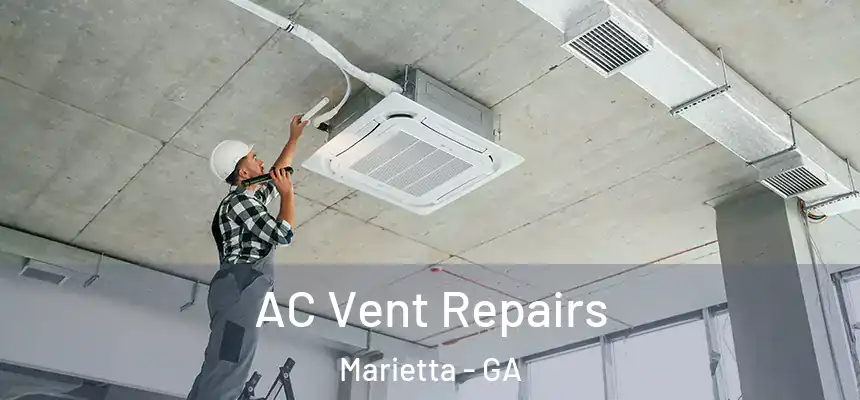 AC Vent Repairs Marietta - GA