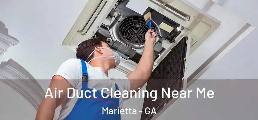 Air Duct Cleaning Near Me Marietta - GA