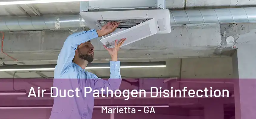  Air Duct Pathogen Disinfection Marietta - GA