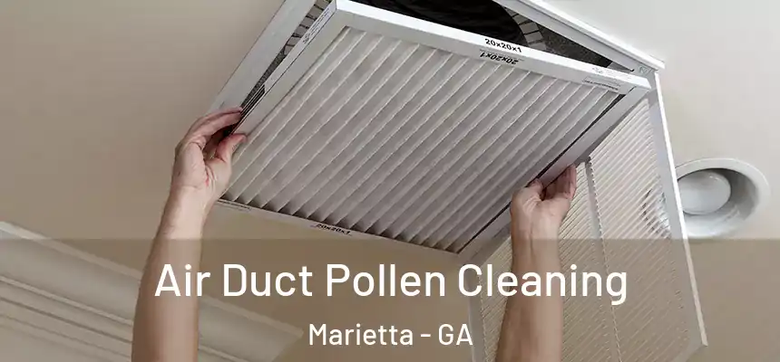 Air Duct Pollen Cleaning Marietta - GA