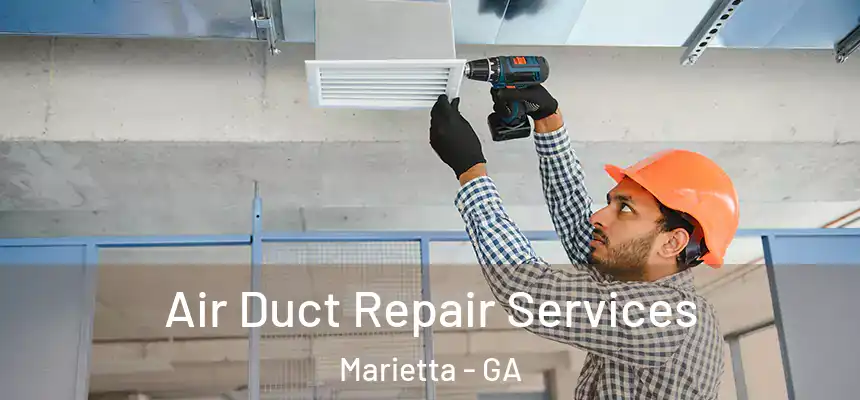 Air Duct Repair Services Marietta - GA