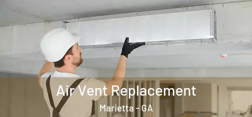 Air Vent Replacement Marietta - GA