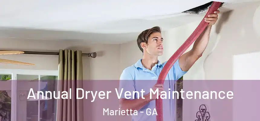  Annual Dryer Vent Maintenance Marietta - GA