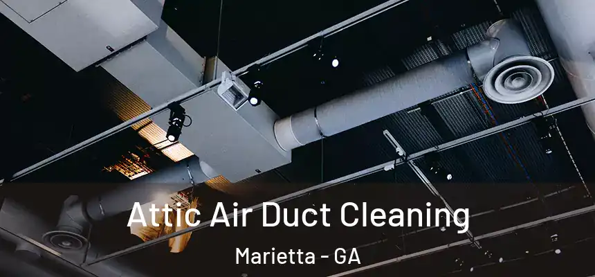 Attic Air Duct Cleaning Marietta - GA
