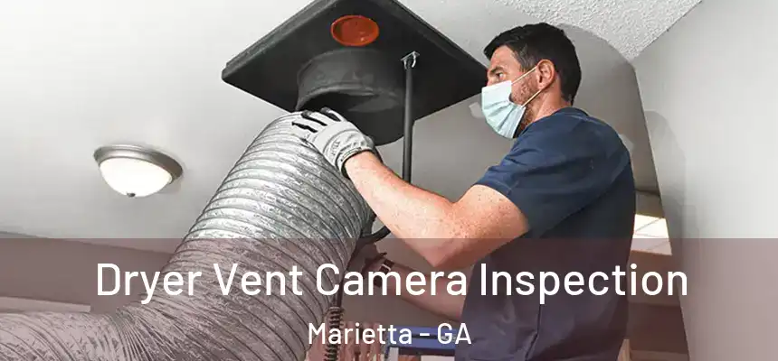 Dryer Vent Camera Inspection Marietta - GA