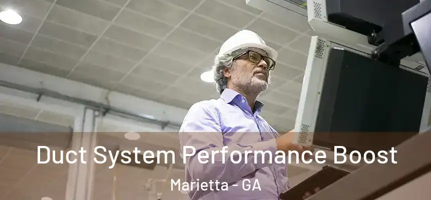  Duct System Performance Boost Marietta - GA