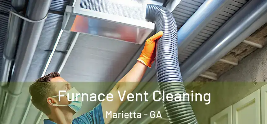 Furnace Vent Cleaning Marietta - GA