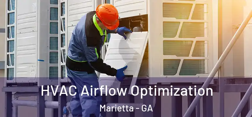  HVAC Airflow Optimization Marietta - GA