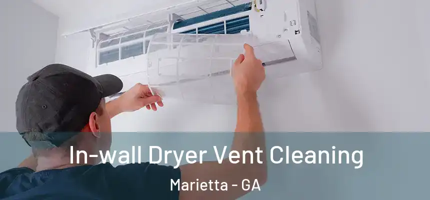  In-wall Dryer Vent Cleaning Marietta - GA