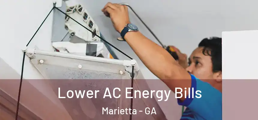 Lower AC Energy Bills Marietta - GA