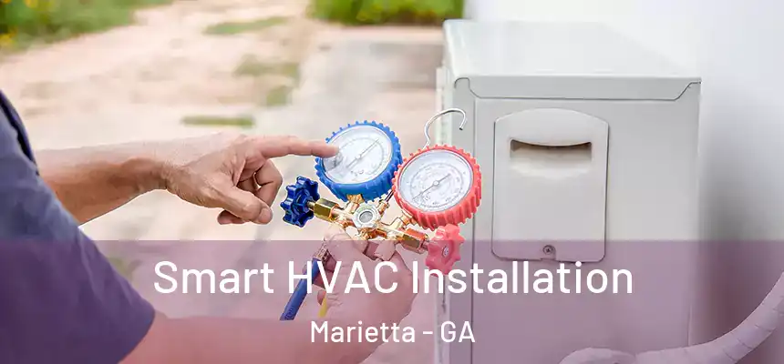  Smart HVAC Installation Marietta - GA